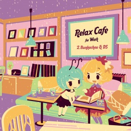 Relax Cafe for Work - #2.Bunkachou & DS -