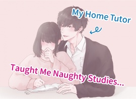 【English】My Home Tutor Taught Me Naughty Studies... (CV:Kirinyan)