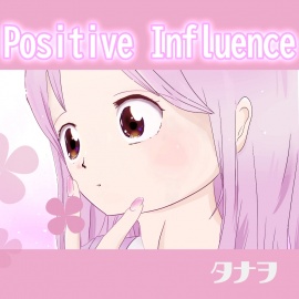 【オリジナルミニアルバム】Positive Influence【タナヲ】
