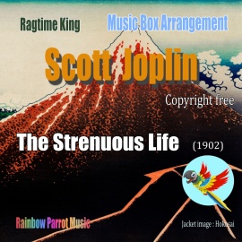ラグタイム王　Scott Joplin Music Box 「The Strenuous Life」