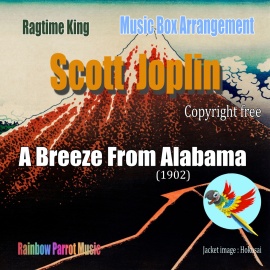 ラグタイム王　Scott Joplin Music Box 「A Breeze From Alabama」