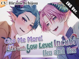 [ENG Subs] Give Me More! Life with Low Level Incubi: Iku and Iku