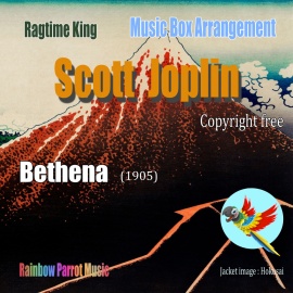 ラグタイム王　Scott Joplin Music Box 「Bethena」