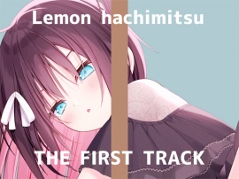 【ｵﾅﾆｰ実演】THE FIRST TRACK【蜂蜜檸檬】