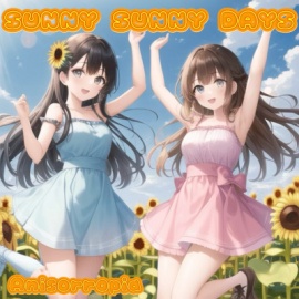 SUNNY SUNNY DAYS  【Anisorropia】