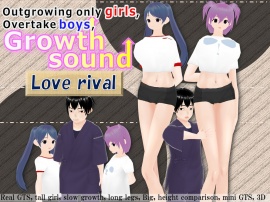 Only girls overgrow boys. Growth sound. Love rival Arc