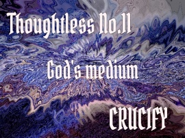 Thoughtless_No.11_God's medium