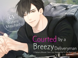 [ENG Sub] Courted by a Breezy Deliveryman ~A Delivery Mistake Takes Your Relationship To The Next Level~