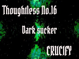 Thoughtless_No.16_Dark sucker