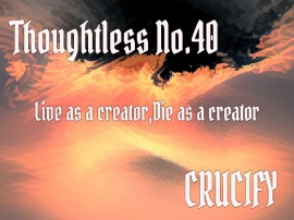 Thoughtless_No.40_Live as a creator,Die as a creator