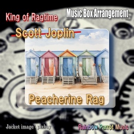 ラグタイム王　Scott Joplin　「Peacherine Rag」 Music Box ver.