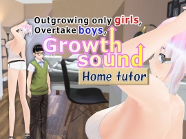 Outgrowing only girls, Overtake boys, Growth sound. Home tutor Arc