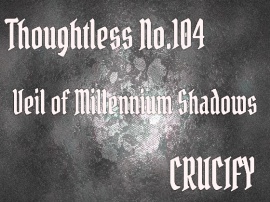 Thoughtless_No.104_Veil of Millennium Shadows