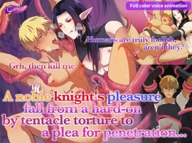 A noble knight's pleasure fall from a hard-on by tentacle torture to a plea for penetration...