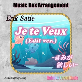 Erik Satie（エリック・サティ） 「Je te Veux_edit（きみが欲しい）」Music Box ver.