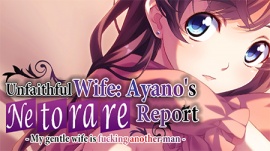 Unfaithful Wife: Ayano's "Netorare Report" - My gentle wife is fucking another man -