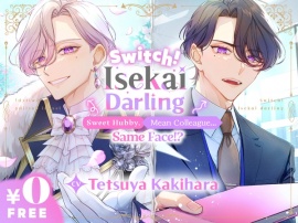 Switch! Isekai Darling: Sweet Hubby, Mean Colleague... Same Face!? [CV: Tetsuya Kakihara]