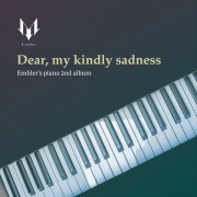 Dear, my kindly sadness
