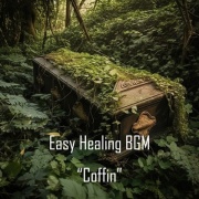 Easy Healing BGM "Coffin"