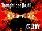 Thoughtless_No.68_Destroyer of Masks