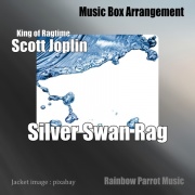 ラグタイム王 Scott Joplin 「Silver Swan Rag」 Music Box ver.