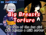 Big Breasts Training The Fate of the Foxgirl Who Became a Milk Server