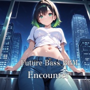 Future Bass BGM"Encounter"