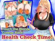 Touch the Blonde College Babe: Health Check Time!