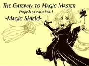 The Gateway to Magic Master  English version Vol.1 -Magic Shield-