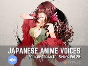 Japanese Anime Voices:Female Character Series Vol.26