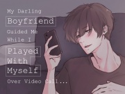 My Darling Boyfriend Guided Me While I Played With Myself Over Video Call...