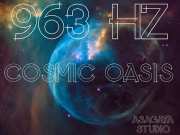 963 Hz Frequency of God, COSMIC OASIS