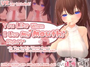 You Like When I Use My Mouth, Right? ~In The Lady's "Usual Room" She Gives You Doting Blowjobs~ 【VR version included】