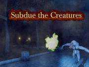 Subdue the Creatures