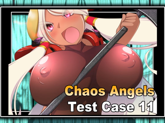 Chaos Angels Test Case 11[ぱわぁふる・へっず] Dlチャンネル みんなで作る二次元情報サイト！